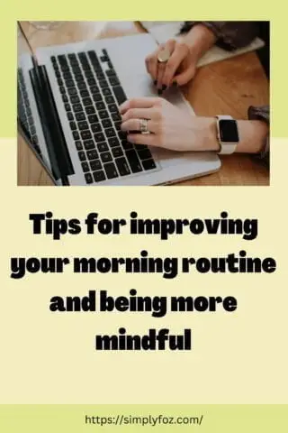 Tips for improving your morning routine and being more mindful