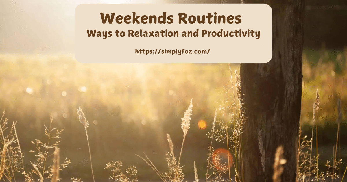 Weekends Routines Ways to Relaxation and Productivity